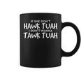 If She Don't Hawk Tush I Won't Tawk Tuah Coffee Mug