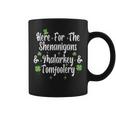 Here For The Shenanigans Malarkey And Tomfoolery Coffee Mug