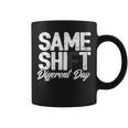 Same Shift Different Day Sarcastic Worker Quote Coffee Mug