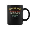 So Far This Is The Oldest I've Ever Been Quote Outfit Coffee Mug