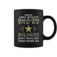 Soldiers Don't Brag Moms Do-Proud Army Infantry Mom Army Coffee Mug