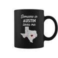Someone In Austin Loves Me Austin Texas Coffee Mug