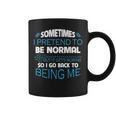 Sometimes I Pretend To Be Normal Autism Quote Coffee Mug