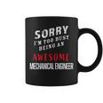 Sorry I'm Too Busy Being An Awesome Mechanical Engineer Coffee Mug