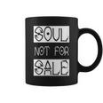 Soul Not For Sale Coffee Mug