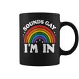 Sounds Gay I'm In Lgbtq Pride Month Coffee Mug