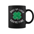 St Patrick's Day Beer Drinking Shut Up Liver You're Fine Coffee Mug