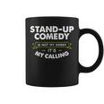 Stand Up ComedyFor Comedian My Calling Coffee Mug
