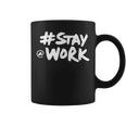 Stay Work Staywork Quote Coffee Mug