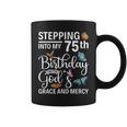 Stepping Into My 75Th Birthday With Gods Grace And Mercy Coffee Mug