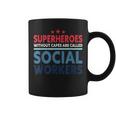 Superheroes Without Capes Are Called Social Workers Coffee Mug