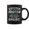 Surrounded By Idiots Trotzdem Weitermachen True Size Tassen