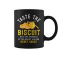 Taste The Biscuit Honey Sauce Goodness Of The Biscuits Coffee Mug