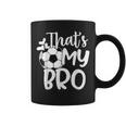 That's My Bro Soccer Fan Soccer Sister Soccer Brother Coffee Mug