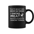 That's What I Do I Smoke Meat And I Know Things Bbq Smoker Coffee Mug