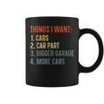 Things I Want In My Life Car Garage Car Lovers Dad Men Coffee Mug