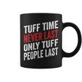 Tough Time Never Last Only Tough People Last Quote Coffee Mug