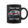 Treat 'Em Yeet 'Em Emt Ems Er Ambulance Paramedic Coffee Mug