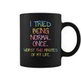 I Tried Being Normal Once Sarcastic Quote Coffee Mug