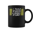I Triple Stamped A Double Stamp Dumb Movie Coffee Mug