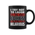 I Try Not To Laugh At My Own Jokes Comedian Coffee Mug