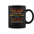 U Still Hate Trump This Biden Shit Show Your Commitment Coffee Mug