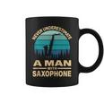 Never Underestimate A Man With Saxophone Musician Coffee Mug