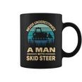 Never Underestimate A Man With A Skid Sr Construction Coffee Mug