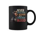 Never Underestimate A Woman With Cherokee Blood Pride Coffee Mug