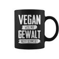 Vegan Weil Mir Gewalt Nicht Schmeckt Tassen