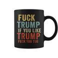 Vintage Fuck Trump If You Like Trump Fuck You Too Coffee Mug