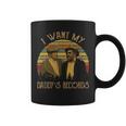I Want My Daddy's Records Quote Coffee Mug