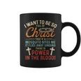 I Want To Be So Full Of Christ If Mosquito Bites Me Coffee Mug