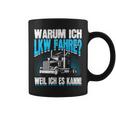 Warum Ich Lkw Fahre Slogan Motor Driver Truck Driver Tassen