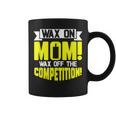 Wax On Mom Wax Off The Competition Candle Maker Mom Coffee Mug