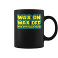 Wax On Wax Off The Detailer Way Auto Car Detailing Coffee Mug
