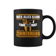 Wer Alles Kann Wird Zimmermann Wer Alles Kann Wird Zimmermann Tassen