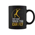 Why Run When You Can Fly Track And Field Pole Vault Jumping Coffee Mug