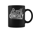 It Will Always Be Comiskey Baseball BatCoffee Mug