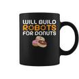 Will Build Robots For Donuts Lover Robotics Coffee Mug