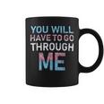 You Will Have To Go Through Me Lgbtq Trans Pride Flag Coffee Mug