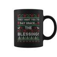 They Want You To Say Grace The Blessing Ugly Christmas Coffee Mug
