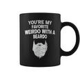 You're My Favorite Weirdo With A Beardo Coffee Mug