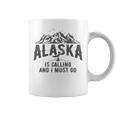 Alaska Is Calling And I Must Go North America Adventur Coffee Mug