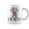 Bring Me Coffee And Tell Me I'm Pretty Coffee Mug