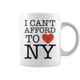I Can't Afford To Love New York Coffee Mug