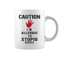 Caution I'm Allergic To Stupid People S Coffee Mug