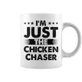 Chicken Chaser Profession I'm Just The Chicken Chaser Coffee Mug