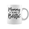 Cool Bestie Mom Life Matching Mommy Is My Bestie Coffee Mug