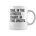 Dad In The Streets Daddy In The Sheets Apparel Coffee Mug